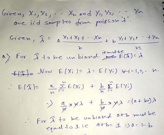 Yn. Given, X ,,X2, . . Xn and Y., 72, . - are id samples from poissons Civen, ĵ = a X1 + X2 + - . Xnb Yıt Yet it Yu n itustbe