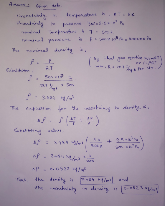 500k is here, R ) Kg.k for air. Answer Given data: Uncertainty in temperature is . AT=5k Uncertainty pressure is AP=2.5x 103
