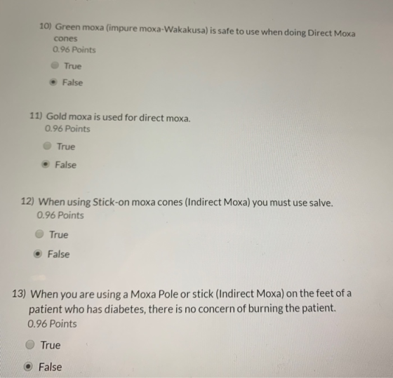 10) Green moxa (impure moxa-Wakakusa) is safe to use when doing Direct Moxa cones 0.96 Points True • False 11) Gold moxa is u