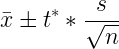 \large \bar x \pm t^{* } * \frac{s}{\sqrt n}