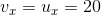v_x= u_x= 20