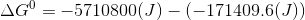 AG = -5710800(J) - (-171409.6(J))