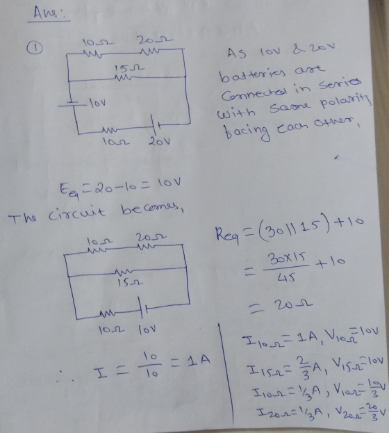Ans: lo2 202 152 As lov & zov batteries are Connected in series with some polarity facing each other, -lov M lour 20v Eea-20-