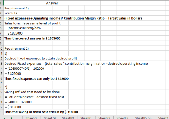 Answer 2 Requirement 1) B Formula 4 (Fixed expenses +Operating income) / Contribution Margin Ratio = Target Sales in Dollars