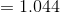 = 1.044
