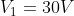 V_{1}=30 V