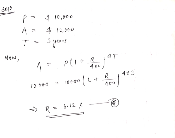 501? ett = = T= $ 10,000 $ 12,000 3 years ars Т. Now, A = plit pea la 12000 = 10000 (1 + OU ** => R = 6.12% -