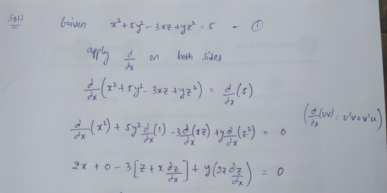 Solo Griven x² + 5y²-3xz xyz² = 5 apply d he on both sides dx (slow). vv=viu) (x2+549- 342 +yz*) - (5) di (22) + syre (0) -3