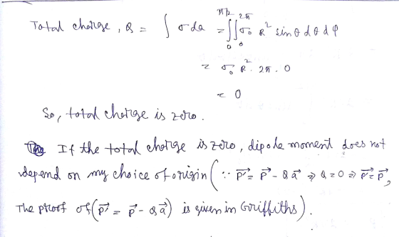 Wh ah Total charge , &= 1 To R sino do de 20 R 2n.o co So, total charge is zero. The If the total charge is zero, dipole mome