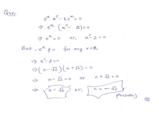 Quesi ex.x²-2e²=0 7 ee (x² (z? 2)=0 xx²2 o 7 é But , et to for any XER >x²2=0 =>(x-2)(x+2) = 0 2- TE=0 or at 2=0 Y n = va a=2