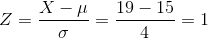 Z = \frac{X-\mu}{\sigma} = \frac{19-15}{4} = 1
