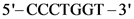 5-CCCTGGT-3