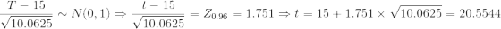 T- 15 V10.0625 . N(0, 1)s-t -15 -Zo.96 1.751 t = 15 + 1.751 × V 10.0625 = 20.5544 10.0625