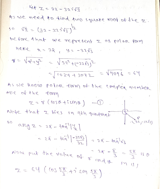 liet z=32-32 73 As we need to find two square root of the z. VZ = (32 - 32015) be fore that we represent a as polar form x ?