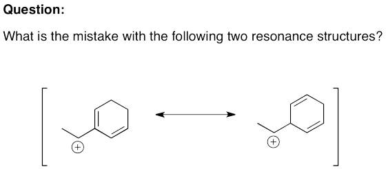 Question: What is the mistake with the following two resonance structures?