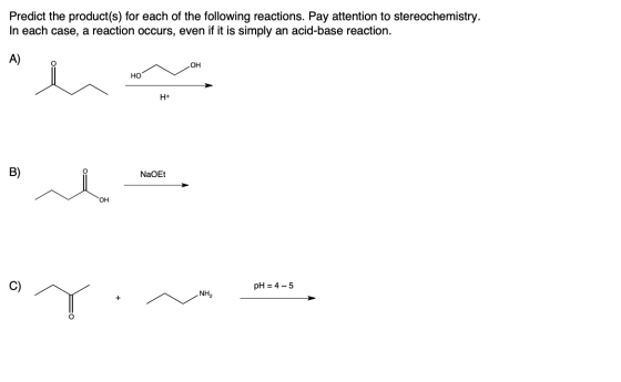 Predict the product(s) for each of the following reactions. Pay attention to stereochemistry. In each case, a reaction occurs