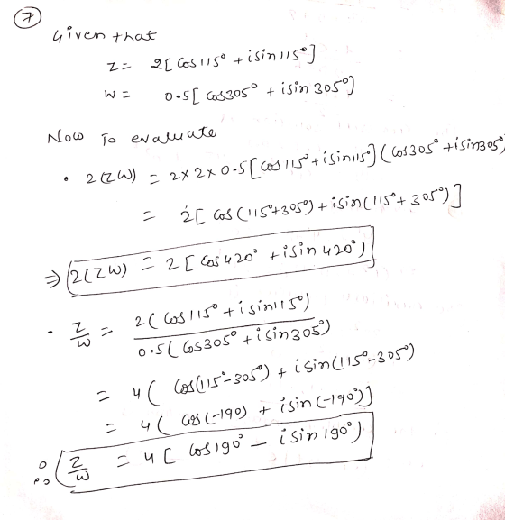 7 Given that z = 2[Cosiis + isinus 005[ cos 305° + isin 3050 w Now To evaluate 22W) = 2x2x0-5[Cos I userisinis:) (601305° +is