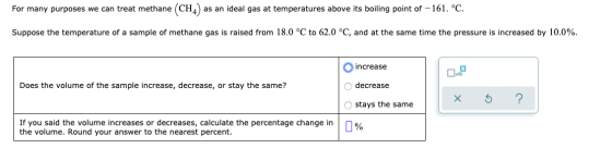 For many purposes we can treat methane (CI as an ideal gas at temperatures above its boiling point of -161. °C. Suppose the t