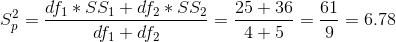 S_{p}^2=\frac{df_{1}*SS_{1}+df_{2}*SS_{2}}{df_{1}+df_{2}}=\frac{25+36}{4+5}=\frac{61}{9}=6.78