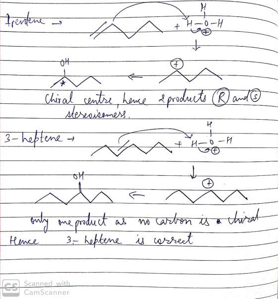 fpentene - + H-0-H - - Chiral centre, hence a products ® and stereoisomess. 3-heptenet oht - only one product as no carton is