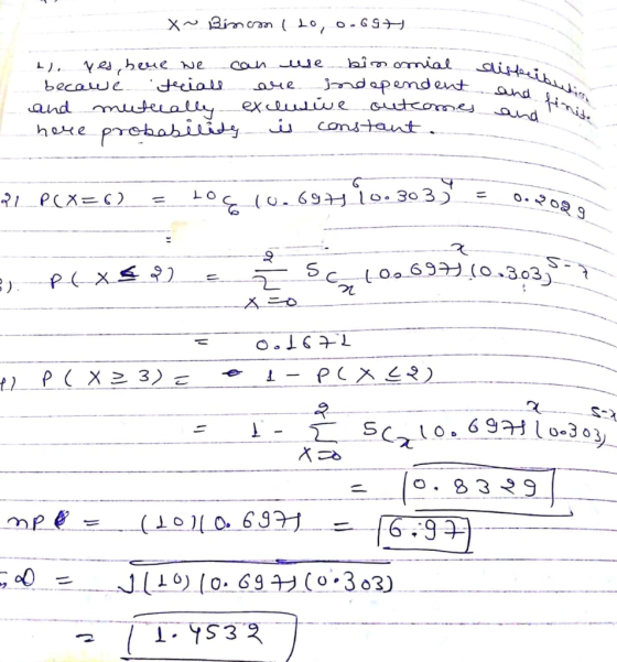 x~ Binom i to, 0.6974 and 1). Ves, here we can we binomial dine becawe trials are independent an and mutually exclusive outco