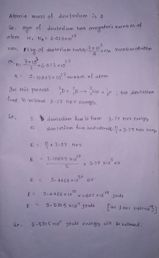 Atomie mass of deuteyium is a SD, 2am of deulerium has a tom avegadros number 23 le, NA 6.023x10 91kg of deuterium hosntx 10