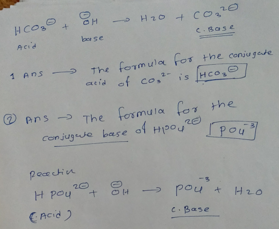 - H20 H base HCO3 cose c. Base 00 Š beese Acid for 1 Ans - The acid formula of cour the conjugate нсое @ Ans - The formula fo