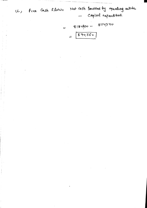 12, free cash flow= Net cash - provided by apaating antichin Capital eapenditure = $184800 - $114240 $70,560