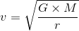 v=\sqrt{\frac{G\times M}{r}}