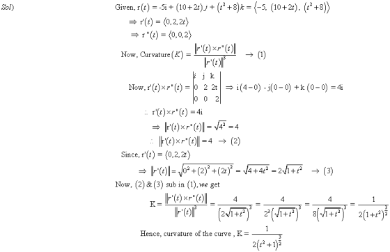 Sol) F()x=0) + (1) Given, r(t) = -5i + (10+21); + (x2 +8)} = (-5, (10+21), (+2+8)) = r(t) = (0,2, 21) =1(t) = (0,0,2) Now,