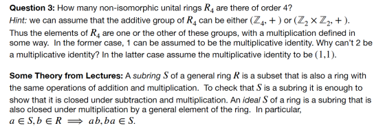 Question 3: How many non-isomorphic unital rings R4 are there of order 4? Hint: we can assume that the additive group of R4 c