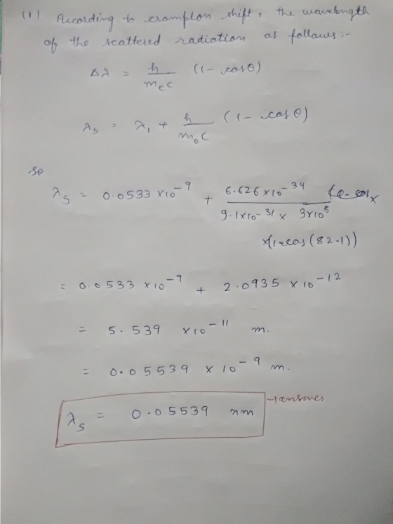 1 of According to crompton shift, the wavelength the scattered radiation as follanes :- DA = h (l- coso) as as 2, + 9,7 móc (