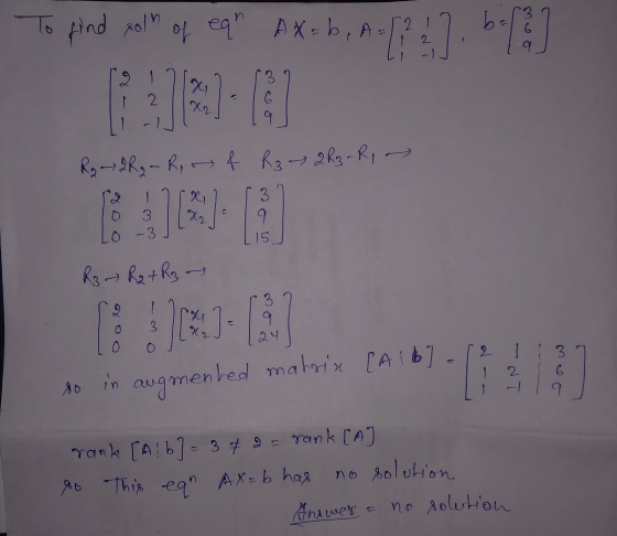 To find solh of ear Ax=b, A = [2 ! 2. bol 1 2 , TI 2 11 - Rg 2R₂ - R 12 1208 2 R3-R1 - & R 3 [37 10 3 72 Lo - 32 R3 - R2 + R3