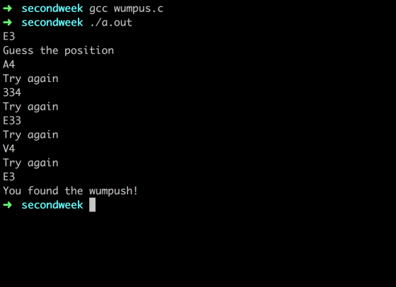 secondweek gcc wumpus.c secondweek./a.out ЕЗ Guess the position A4 Try again 334 Try again E33 Try agair V4 Try again ЕЗ You