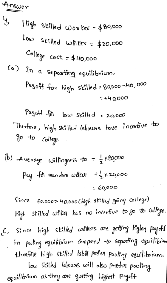 Answer Swer High Skilled worker - $80,000 low skilled writer = $20,000 college cost = $40,000 ca) In a Separting equilibrium,