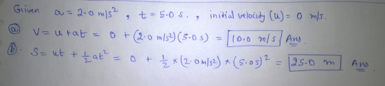 Griven a,-. 2-o mls* ,七一5.0 s . , initial velocity (U) = O mJs
