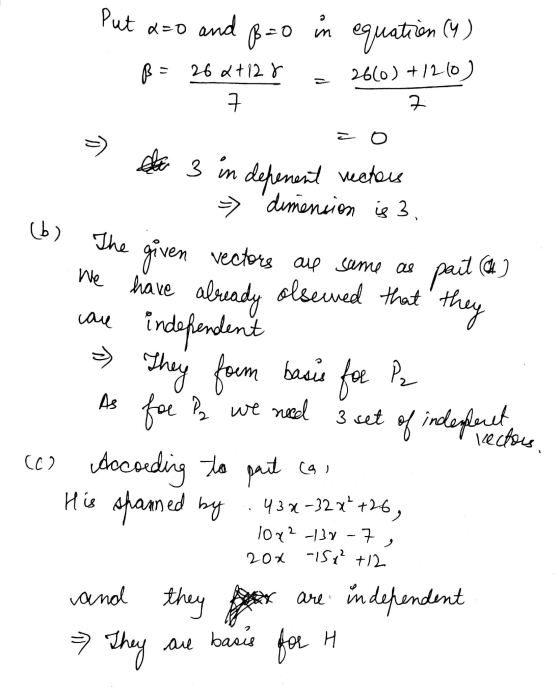 IN Put a=0 and 8=o in equation (4) B = 26 2+128 = 2660) +1260) 2 1 la 3 in depenent vectors => dimension is 3. the given vect