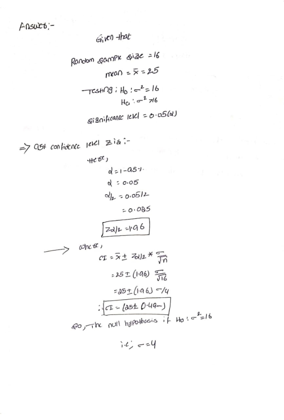 Answer - Given that Random şampk size = 16 mean = 3=25 Testing : Ho: 0²= 16 Ha:a2716 Significance level -0.0510 => 0.5% confi