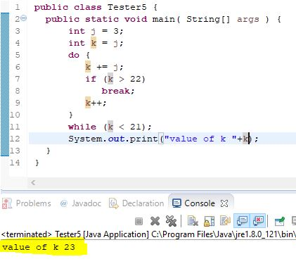 1 public class Tester5 i 2 public static void main( String args 3 int j = 3; int k = j; do += j; if (22) break; 7 10 while k<