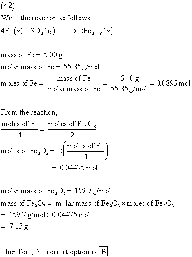 (42) Write the reaction as follows: 4Fe(s) +30,(8) ► 2Fe,0, (s) mass of Fe = 5.00 g molar mass of Fe = 55.85 g/mol mass of Fe