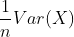 \frac{1}{n}{ Var(X)}