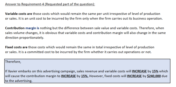 Answer to Requirement-4 (Requested part of the question): Variable costs are those costs which would remain the same per unit