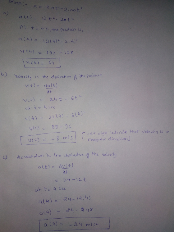 01 At t ะ 4 s,the posilion is, yl (4)= 1214)--214) 3 ML4)192 123 거14)= 64 Yelbuty is the cleirahun d the posihen 22(4)-6(4)- y(4) -ev sign indi cte tho velocity is in Accolexehon is the clesivahire the velosb alt)- dvlt) a+ 24-12. a t 4 See