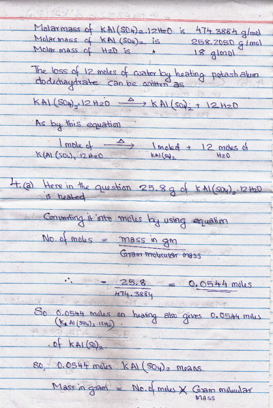 Molarmass of KAl(SO4)2.12Hzo is474.3884 g/mol Molar mass of KAL (504)z is 258.2050 gmol Molar mass of H20 is 18 glmol The los