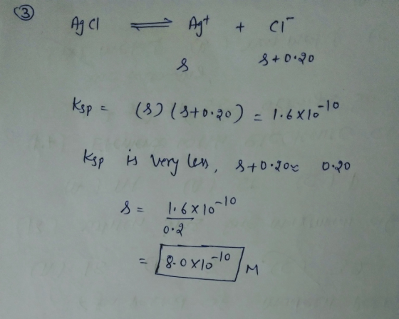 ③ A CI Agt + cí & +0.20 Ksp - (891870.90) 1.6410-10 Ksp is very les, sto.200 0.20 s= 1.681010 = 18.0x1500/M 002