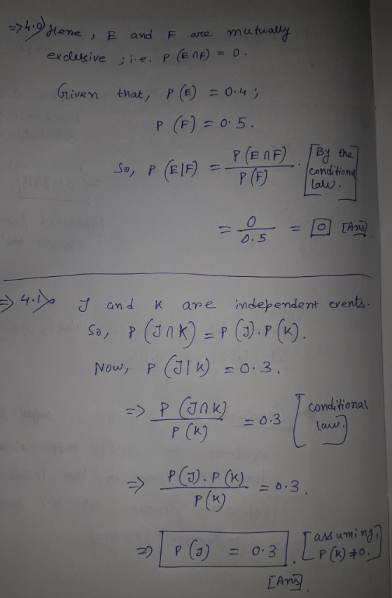 tene, avd F exclusive ;ie.F driven that / P (E) ニ0.4冫 P (F) 5 By the so, P (EF) = cand tiona lalv 0.5 1 and K are ndep J and