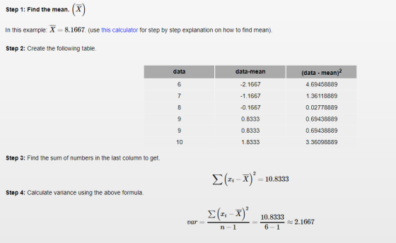 Step 1: Find the mean. X In this example: X- 8.1667. (use this calculator for step by step explanation on how to find mean). Step 2: Create the following table data data-mean 2.1667 1.1667 0.1667 0.8333 0.8333 1.8333 (data - mean) 4.69458889 1.36118889 0.02778889 0.69438889 0.69438889 3.36098889 6 10 Step 3: Find the sum of numbers in the last column to get. Ci - X) 10.8333 Step 4: Calculate variance using the above formula *i-X10.8333 uar- 2.1667 6-1