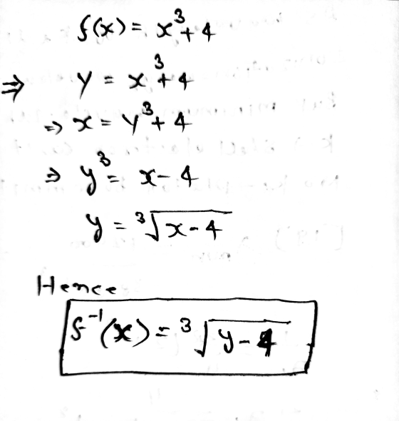 $(x) = X 3 + 4 3 乡 Y = x + 4 --> X = y + 4 3 y 3 - X-4 y=350-4 Hence $(x)=3/9-4
