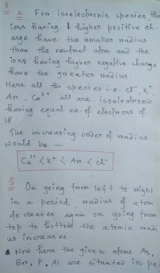 = a Fon iso electronic species, the ions having a higher positive ch- arge have the smaller radius than the neutral atom and