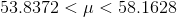 53.8372 < \mu < 58.1628